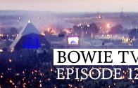 Bowie TV: Episode 12 | Alan Edwards, David’s PR, on the Glastonbury performance